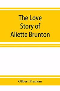 Love Story of Aliette Brunton