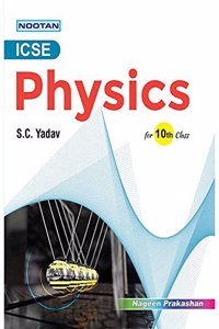 Nootan ICSE Board Physics for Class 10th Academic Year 2024-25 - Nageen Prakashan [Paperback] S.C.Yadav