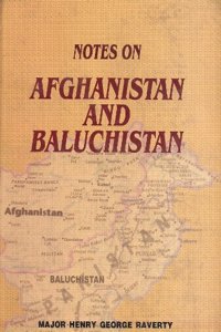 Notes on Afghanistan and Baluchistan