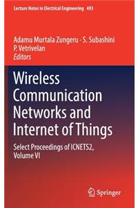 Wireless Communication Networks and Internet of Things