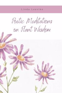 Poetic Meditations on Plant Wisdom