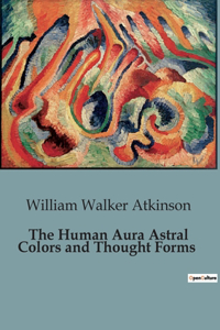 Human Aura Astral Colors and Thought Forms