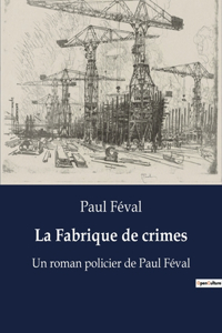 La Fabrique de crimes