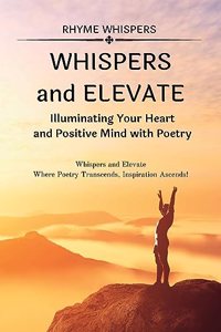 Whispers and Elevate - A Duet of Inspiring Poems