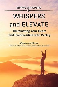 Whispers and Elevate - A Duet of Inspiring Poems