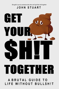 Get Your Shit Together