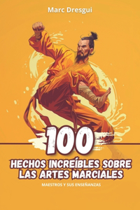 100 Hechos Increíbles sobre las Artes Marciales