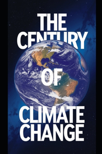 The Century of Climate Change