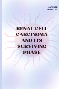 Renal Cell Carcinoma and it's Surviving Phase