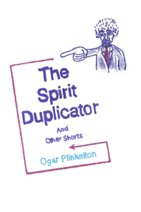 Spirit Duplicator and Other Shorts