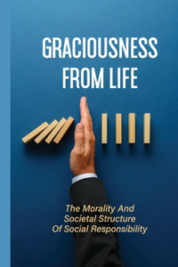 Graciousness From Life