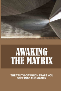 Awaking The Matrix