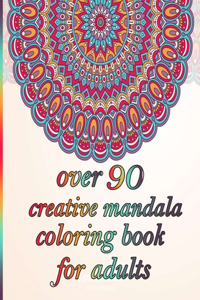 over 90 creative mandala coloring book for adults