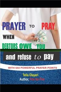 Prayer To Pray When Debtors Owe You And Refuse To Pay
