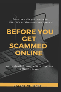 Before you get scammed Online: An in-depth Exposure by a Nigerian to Online Scams