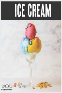 Ice Cream 2021 Wall Calendar