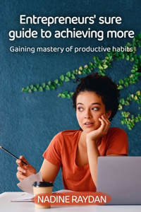 Entrepreneurs' Sure Guide To Achieving More