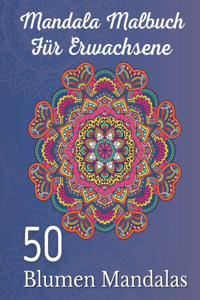 Mandala Malbuch für Erwachsene 50 Blumen Mandalas