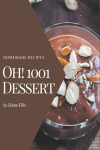 Oh! 1001 Homemade Dessert Recipes