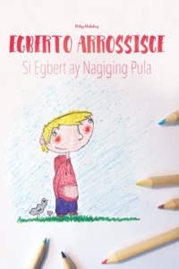 Egberto arrossisce/Si Egbert ay Nagiging Pula: Libro illustrato per bambini: italiano-filippino (Edizione bilingue)