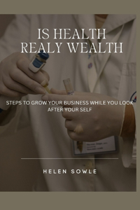 Is Health Realy Wealth
