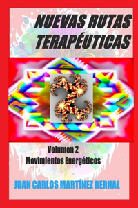 Nuevas Rutas Terapéuticas. Volumen 2. Movimientos Energéticos