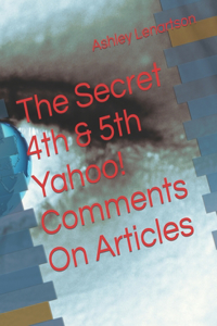 Secret 4th & 5th Yahoo! Comments On Articles