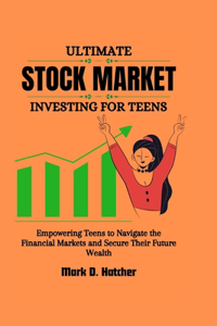 Ultimate Stock Market Investing for Teens