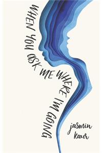 When You Ask Me Where I'm Going