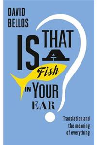 Is That a Fish in Your Ear?
