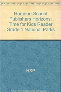 Harcourt School Publishers Horizons: Time for Kids Reader Grade 1 National Parks