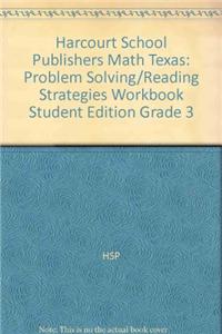 Harcourt School Publishers Math Texas: Problem Solving/Reading Strategies Workbook Student Edition Grade 3