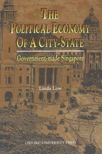 Political Economy of a City-State: Government-Made Singapore