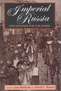 Imperial Russia: New Histories for the Empire (Indiana-Michigan Series in Russian & East European Studies)