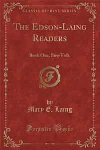 The Edson-Laing Readers: Book One, Busy Folk (Classic Reprint)