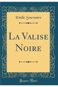 La Valise Noire (Classic Reprint)