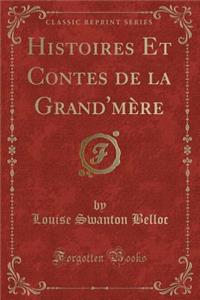 Histoires Et Contes de la Grand'mÃ¨re (Classic Reprint)