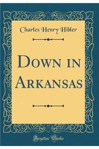 Down in Arkansas (Classic Reprint)