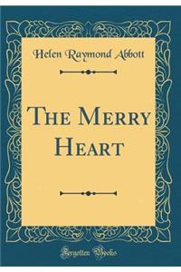 The Merry Heart (Classic Reprint)