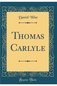 Thomas Carlyle (Classic Reprint)