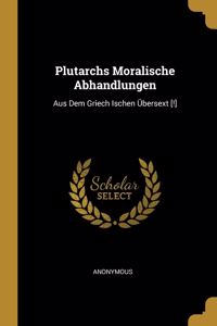 Plutarchs Moralische Abhandlungen