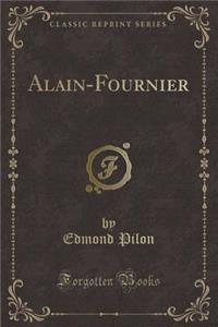 Alain-Fournier (Classic Reprint)
