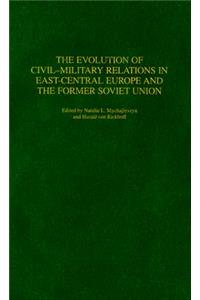 Evolution of Civil-Military Relations in East-Central Europe and the Former Soviet Union