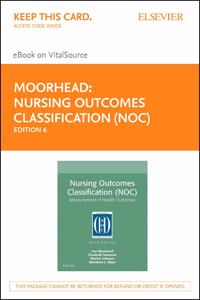 Nursing Outcomes Classification (Noc) - Elsevier eBook on Vitalsource (Retail Access Card)