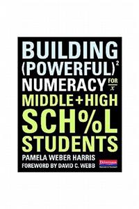 Building Powerful Numeracy for Middle and High School Students
