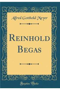 Reinhold Begas (Classic Reprint)