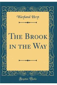 The Brook in the Way (Classic Reprint)