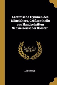 Lateinische Hymnen des Mittelalters, Größtentheils aus Handschriften Schweizerischer Klöster.