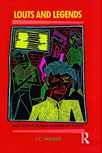 Louts and Legends: Male Youth Culture in an Inner-City School