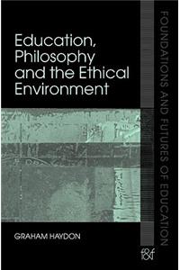 Education, Philosophy and the Ethical Environment